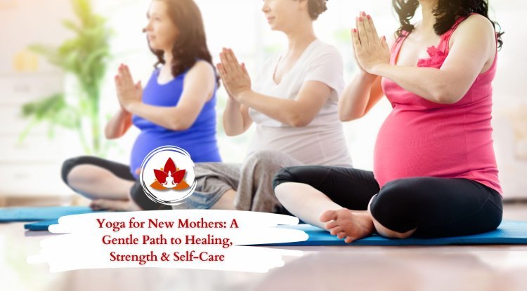 Yoga for New Mothers